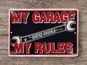 Busted Knuckle-My Garage, My Rules Sign: FLMR